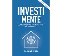 InvestiMente: Come iniziare ad investire in immobili - Seconda Edizione PDF