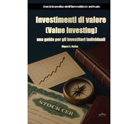 Investimenti di valore: una guida per gli investitori individuali (Enciclopedia per investitori privati)