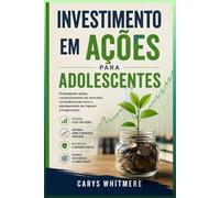 Investimento em Ações para Adolescentes: Entendendo ações, comportamento do mercado, consciência de risco e planejamento de riqueza a longo prazo.