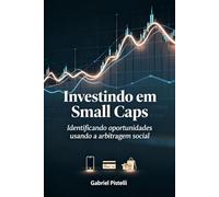 Investindo em Small Caps: Identificando oportunidades usando a arbitragem social