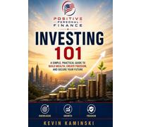 Investing 101: Grow Your Money Without Fear, Jargon, or a Finance Degree (Positive Personal Finance - 101 series)