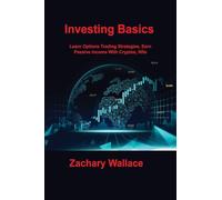 Investing Basics: Learn Options Trading Strategies, Earn Passive Income With Cryptos, Nfts (The Mile High Club, 1)