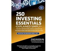 INVESTING ESSENTIALS EXPLAINED SIMPLY: The Key Definitions, Concepts, Ideas, and Foundations For New Investor Success: 1 (Investing for Beginners)