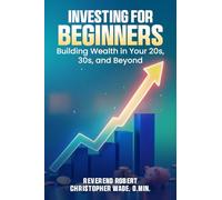 Investing for Beginners: Building Wealth in Your 20s, 30s, and Beyond