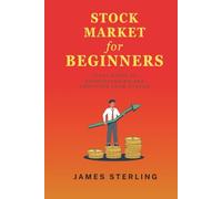 Investing for Beginners: First Step to Building Wealth and Securing Your Financial Future