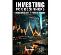 Investing for Beginners: "The Essential Guide to Financial Freedom" (Unlocking the Path to Financial Success)