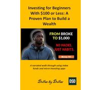 Investing for Beginners With $100 or Less: A Proven Plan to Build a Wealth: A narrated walk-through using index funds and micro-investing apps: A Real ... credit, taxes education, and how-to guides)
