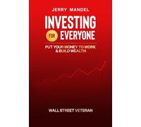 Investing for Everyone: Put Your Money to Work & Build Wealth