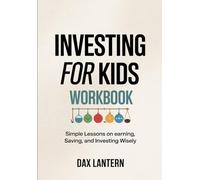 Investing For Kid Workbook: Simple Lessons on earning, Saving, and Investing Wisely