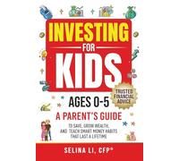 Investing For Kids Ages 0-5: A Parent's Guide to Save, Grow Wealth, And Teach Smart Money Habits That Last A Lifetime (Building Family Wealth)