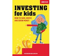 Investing for Kids: How to Save, Invest and Grow Money