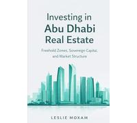 Investing in Abu Dhabi Real Estate: Freehold Zones, Sovereign Capital, and Market Structure