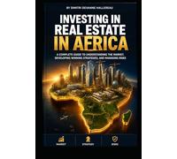 INVESTING IN AFRICAN REAL ESTATE: Opportunities & Strategies for the Continent of the 21st Century