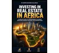 INVESTING IN AFRICAN REAL ESTATE: Opportunities & Strategies for the Continent of the 21st Century
