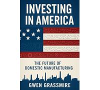 Investing in America: The Future of Domestic Manufacturing