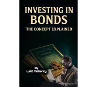 Investing In Bonds: The Concept Explained (The Ultimate Investing Guides' Series)
