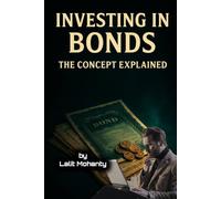 Investing In Bonds: The Concept Explained (The Ultimate Investing Guides' Series)