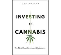 Investing in Cannabis: The Next Great Investment Opportunity