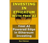 Investing in Ethereum with Free AI: Your AI-Powered Edge in Ethereum Investing (AI for Investors)