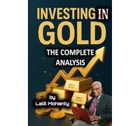 Investing in Gold: The Complete Analysis (Investing in stock market guides)