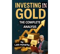 Investing in Gold: The Complete Analysis (Investing in stock market guides)