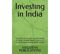 Investing in India: The Complete Foreign Investor’s Guide to Indian Markets, Wealth Creation & Economic Opportunities (2026 Edition)