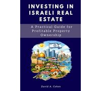 Investing in Israeli Real Estate: A Practical Guide for Profitable Property Ownership