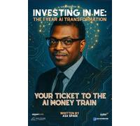 Investing in Me: The 1 year AI Transformation: Your Ticket to the AI Money Train