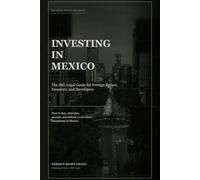 INVESTING IN MEXICO: The IBG Legal Guide for Foreign Buyers, Investors, and Developers