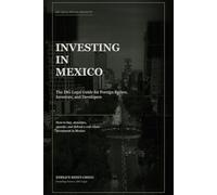 INVESTING IN MEXICO: The IBG Legal Guide for Foreign Buyers, Investors, and Developers