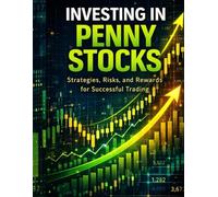 Investing in Penny Stocks: Strategies, Risks, and Rewards for Successful Trading