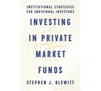 Investing In Private Market Funds: Institutional Strategies For Individual Investors