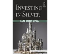 Investing in Silver: Bare-Bones Basics