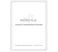 Investing in Us (Classic Edition): A Guided Journal for Building a Stronger Bond Together