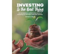 Investing Is The Best Thing: An introductory guide to the world of investing for teenagers and their parents