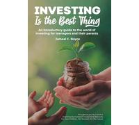 Investing Is The Best Thing: An introductory guide to the world of investing for teenagers and their parents