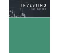 Investing Log Book and Trading Journal: Stock Market Strategy Planner Organizer for Investment Traders in Stock, Futures, Options, Penny Stocks, Forex ... | Large Format 8.5 x 11 Inches , 111 Pages