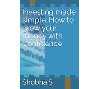 Investing made simple: How to grow your money with Confidence
