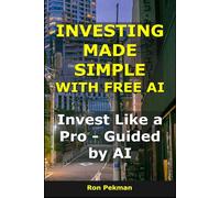 Investing Made Simple With Free AI: Invest Like a Pro - Guided by AI (AI for Investors)