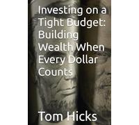 Investing on a Tight Budget: Building Wealth When Every Dollar Counts
