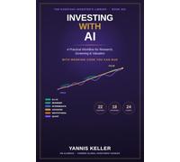 Investing With AI: A Practical Workflow for Research, Screening and Valuation - With Working Code You Can Actually Run (The Everyday Investor's Library)