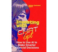 Investing with ChatGPT: How to Use AI to Make Smarter Financial Decisions