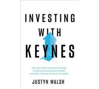 Investing with Keynes: How the World's Greatest Economist Overturned Conventional Wisdom and Made a Fortune on the Stock Market