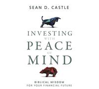 Investing with Peace of Mind: Biblical Wisdom for Your Financial Future