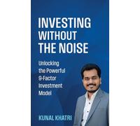 INVESTING WITHOUT THE NOISE: Unlocking the Powerful 9-Factor Investment Model
