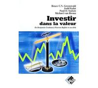 Investir dans la valeur: De Benjamin Graham à Warren Buffett et au-delà
