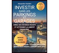 INVESTIR DANS LES PARKINGS ET GARAGES: CREEZ DES REVENUS PASSIFS ET ATTEIGNEZ LA LIBERTE FINANCIERE