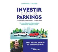 Investir dans les parkings pour créer sa liberté financière: Un investissement accessible, rentable et simple à gérer