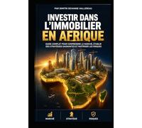 INVESTIR DANS L'IMMOBILIER AFRICAIN: Opportunités & Stratégies pour le Continent du XXIe Siècle