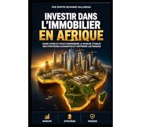 INVESTIR DANS L'IMMOBILIER AFRICAIN: Opportunités & Stratégies pour le Continent du XXIe Siècle